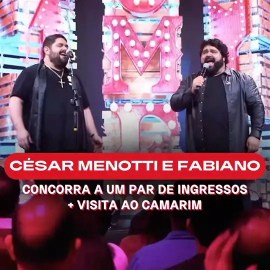 [SORTEIO] Concorra a um par de ingressos para o show de César Menotti e Fabiano + visita ao camarim dos artistas